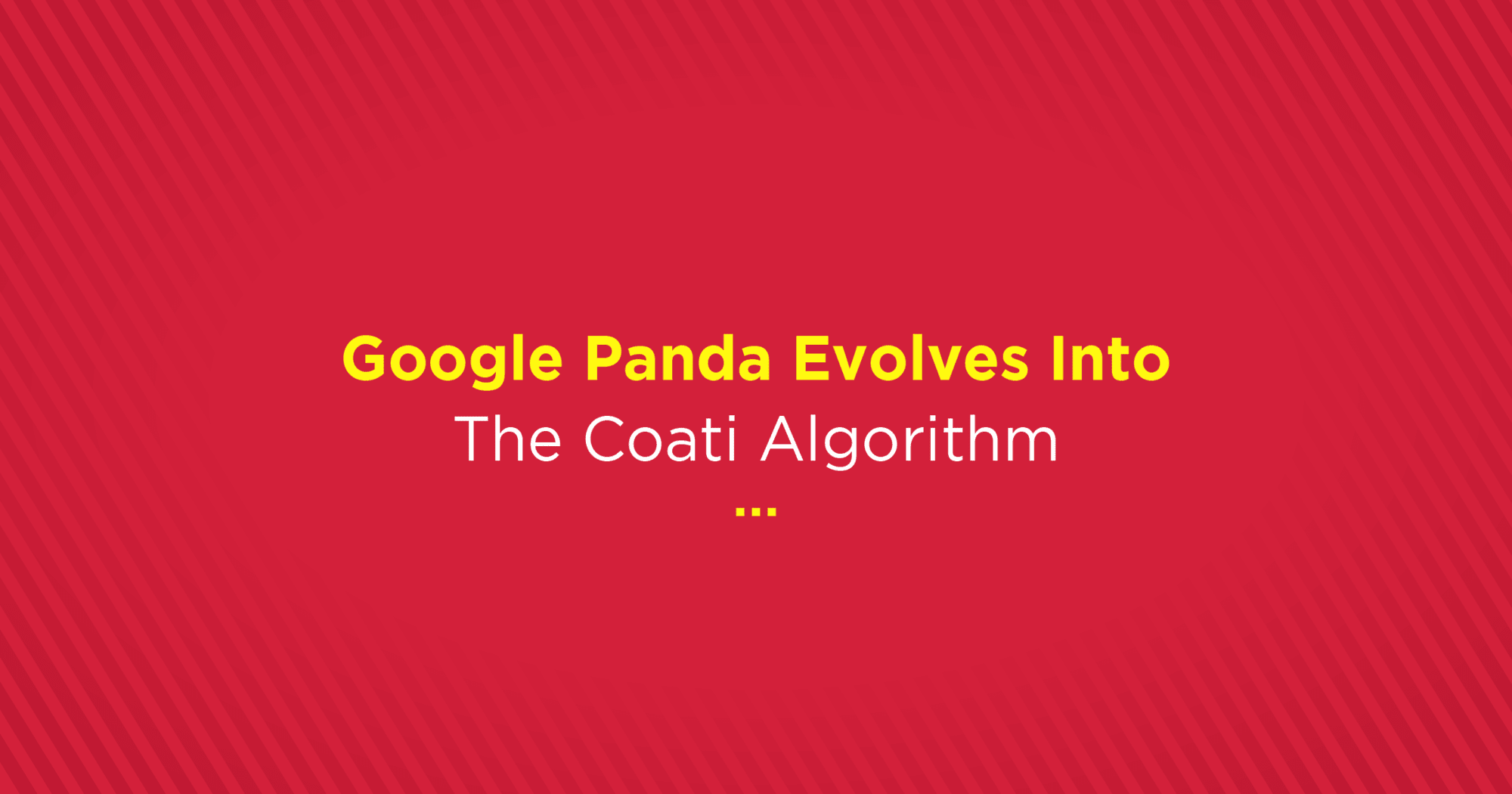 BrandwizzDiaries - Google Panda Evolves Coati Algorithm