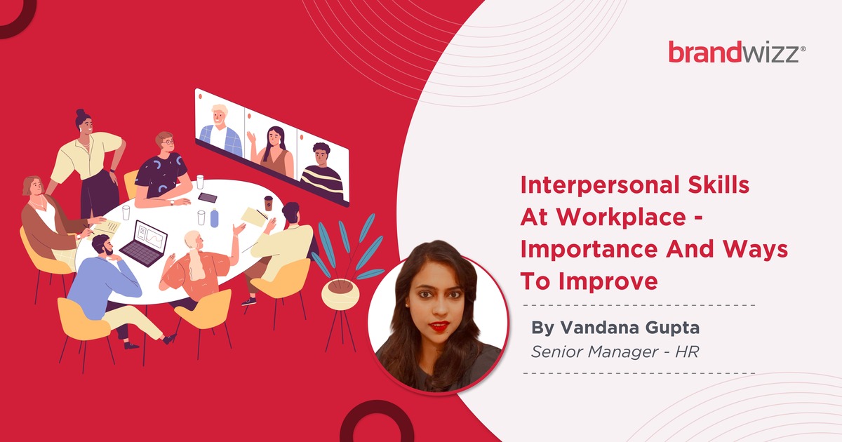 Interpersonal Skills At Workplace – Importance And Ways To Improve