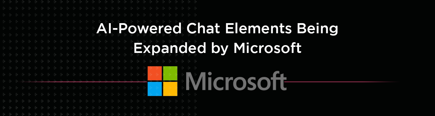 Expansion of AI powered chat elements by microsoft